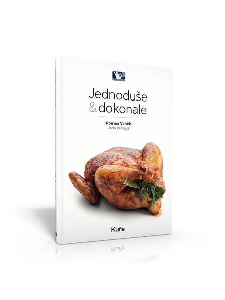 Pražský Kulinářský Institut  Knjiga Piletina - Jednostavno & savršeno - Roman Vaněk, Jana Vaňková - Praški kulinarski institut
